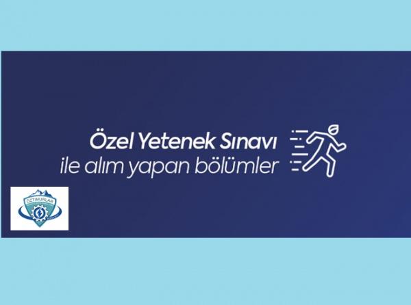 "ÖZEL YETENEK SINAVI" İLE ALIM YAPAN ÜNİVERSİTE BÖLÜMLERİ